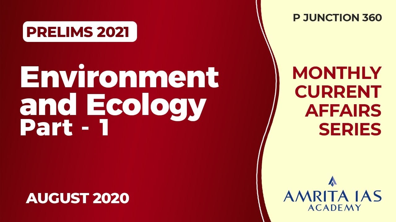 Current Affairs | Aug 2020 | Environment & Ecology | Part 1
