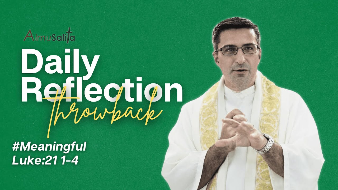 AlmuSalita Throwback Reflection | #Meaningful | Luke:21 1-4 | November 24, 2025