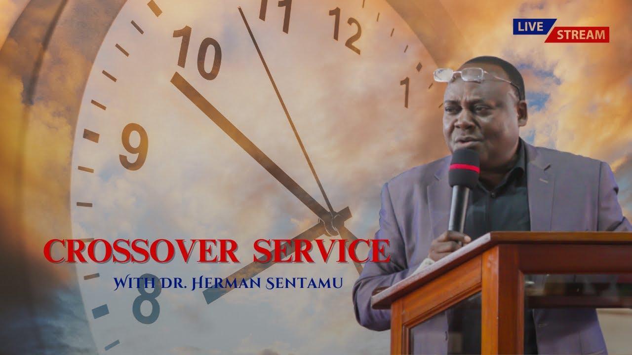 CROSSOVER SERVICE | Dr. HERMAN  SENTAMU | PASSOVER HARVEST CHURCH