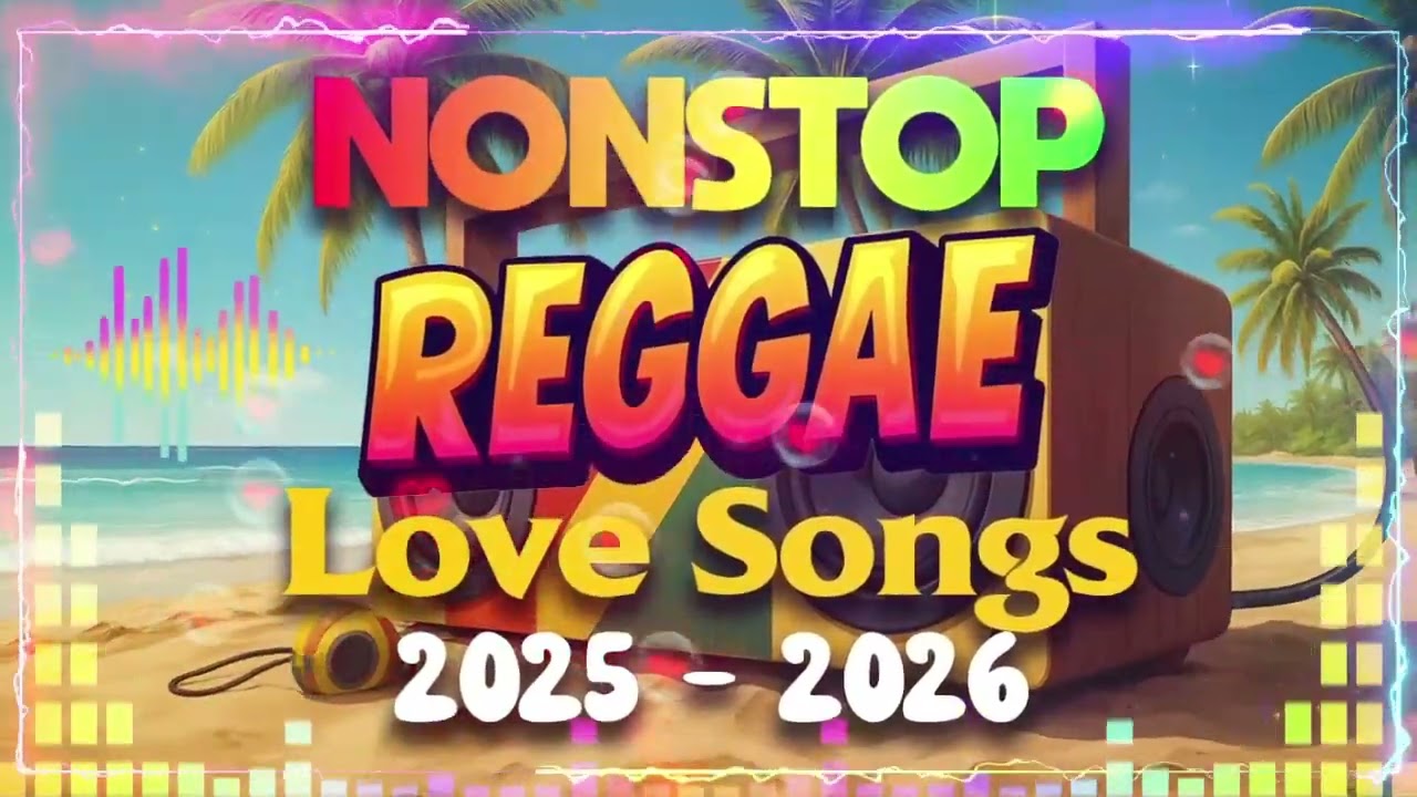 BEST OF ENGLISH REGGAE LOVE SONGS | NEW REGGAE NONSTOP 2025 - 2026