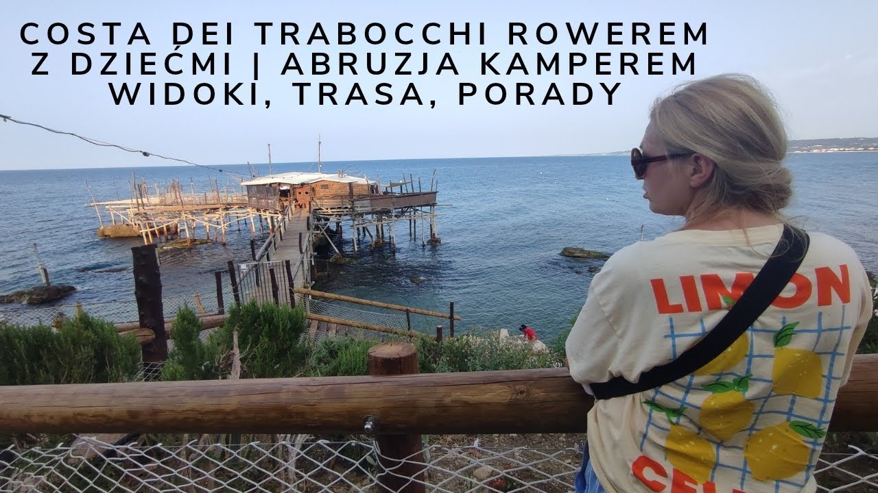 Costa dei Trabocchi Rowerem z Dziećmi | Abruzja Kamperem – Widoki, Trasa, Porady