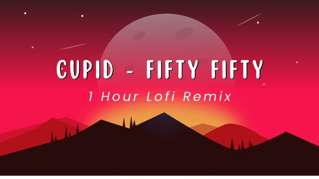 1 Hour Cupid - Fifty Fifty Lofi Mix