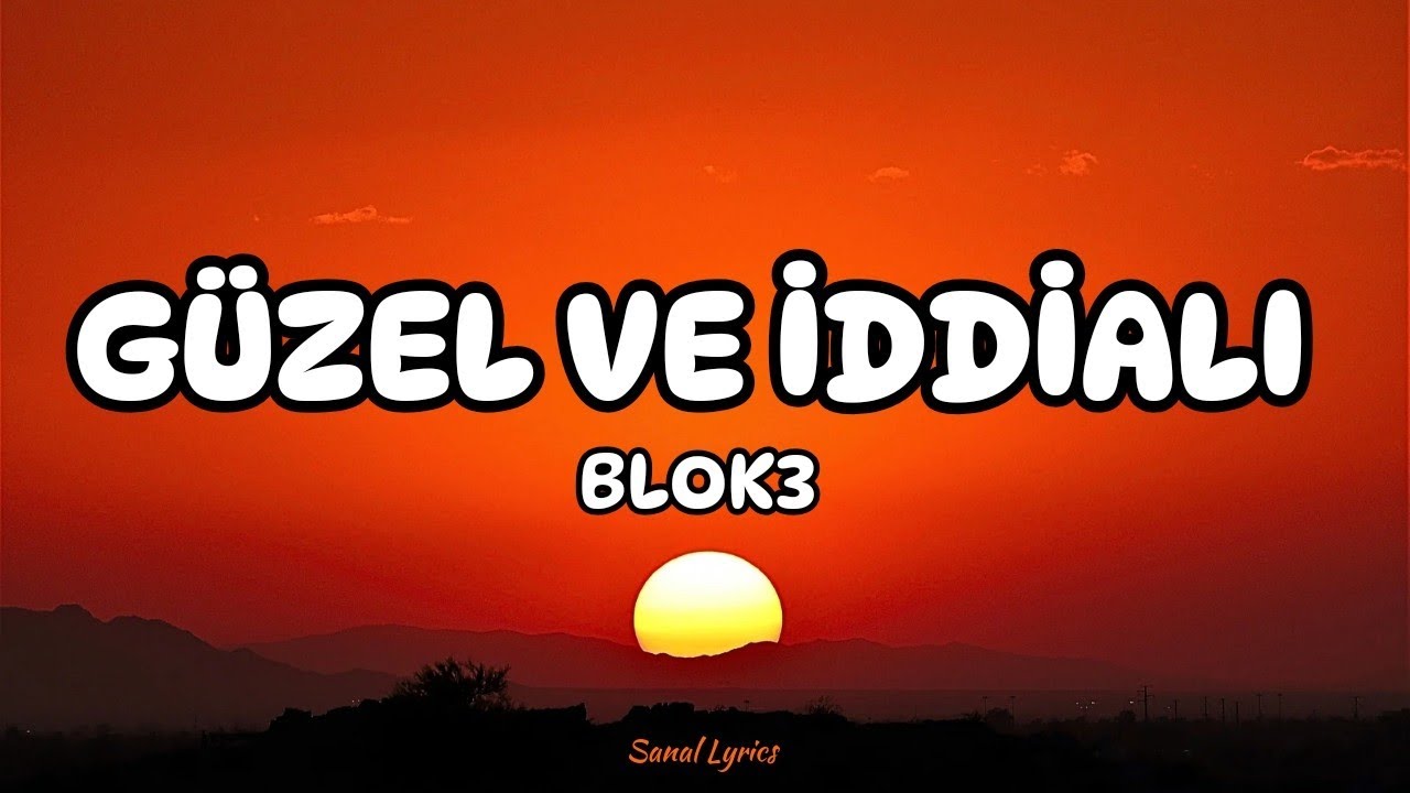 BLOK3 - G&Uuml;ZEL VE İDDİALI (S&ouml;zleri/Lyrics)