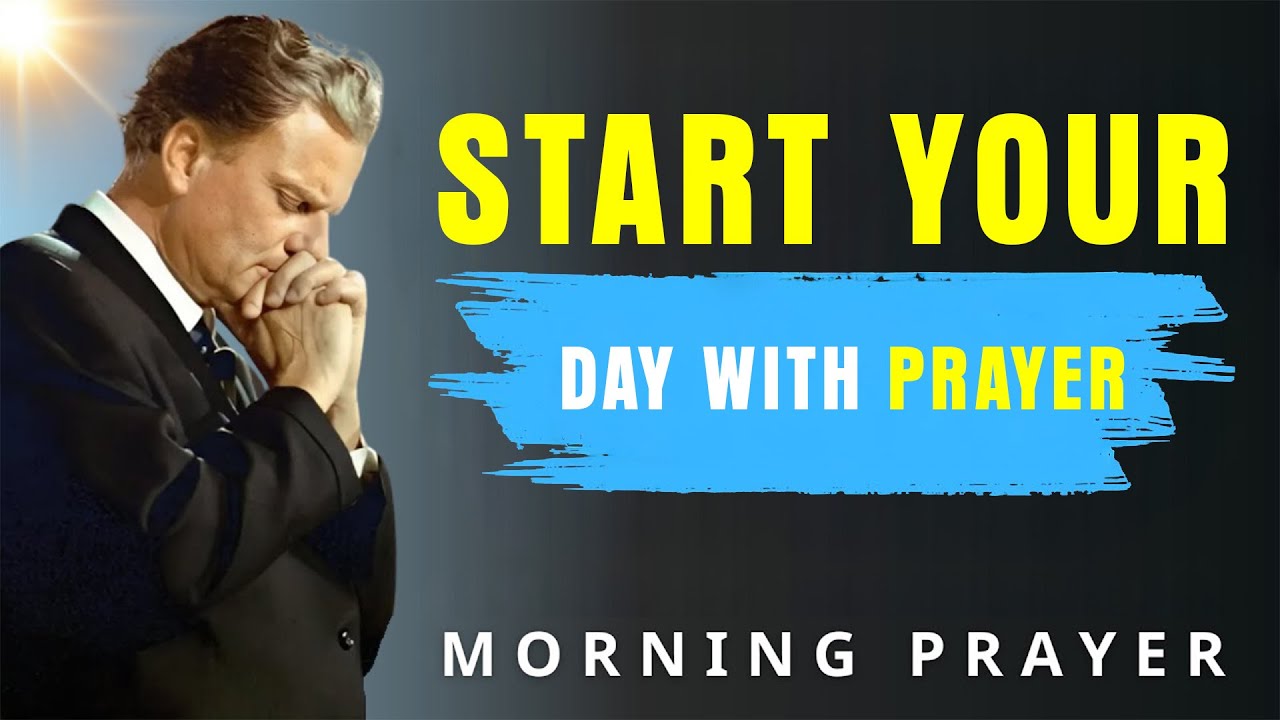 Always Pray Before You Start Your Day - Powerful Morning Prayer to Begin With God  | BillyGraham