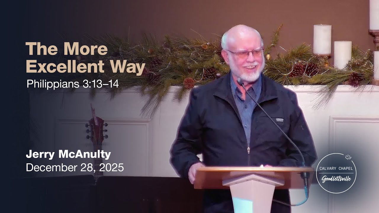2025-12-28 The More Excellent Way (Philippians 3:13-14)