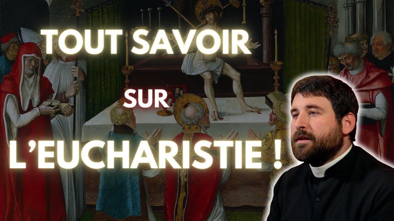 TOUT SAVOIR SUR L'EUCHARISTIE !