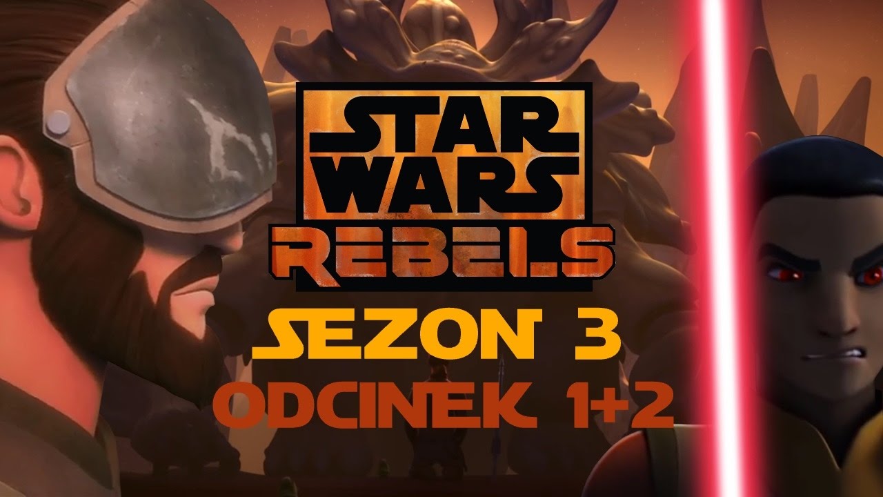 Star Wars Rebelianci Sezon 3 Odcinek 1 + 2 - Czy warto obejrzeć? (BEZ SPOILERÓW)