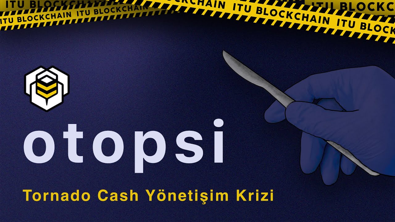 Otopsi #6 Tornado Cash Yönetişim Krizi | ITU Blockchain