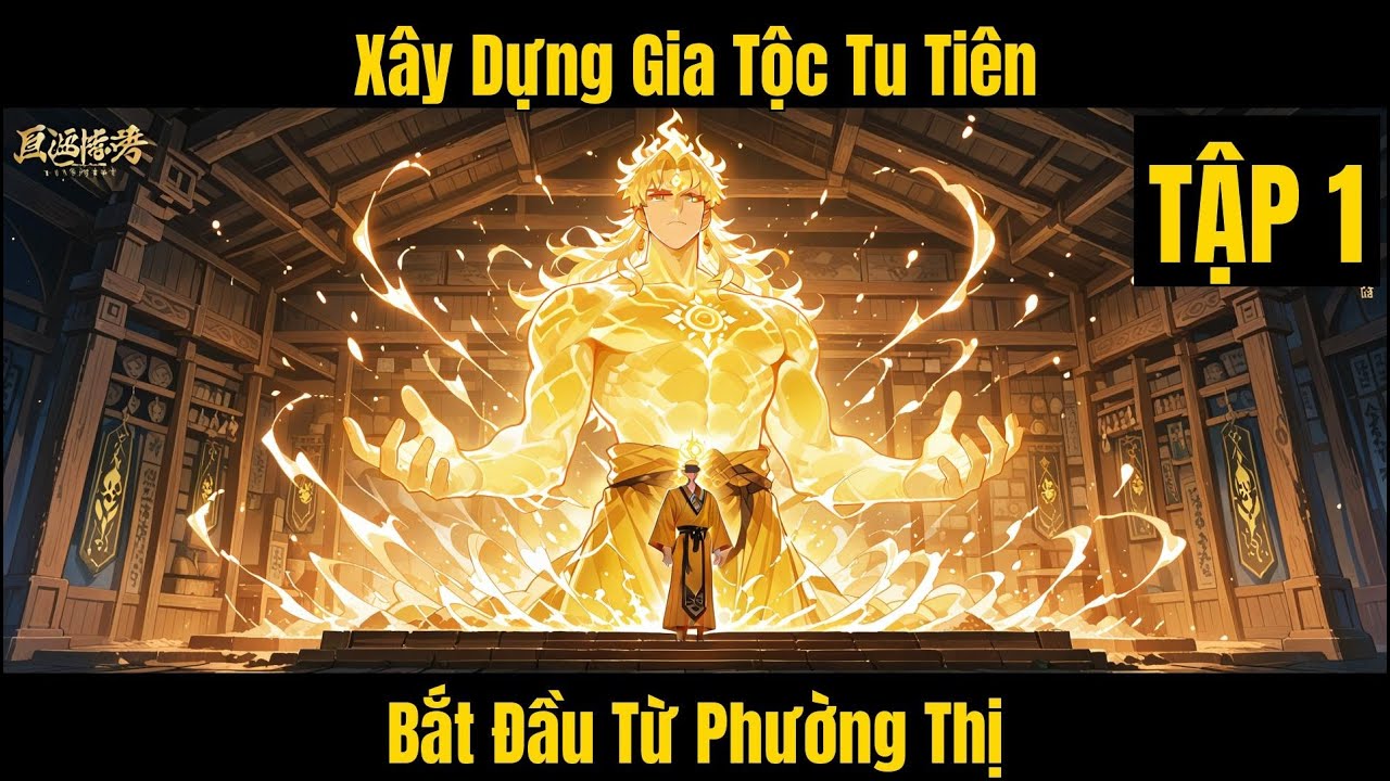 Xây Dựng Gia Tộc Tu Tiên, Bắt Đầu Từ Phường Thị - Tập 1