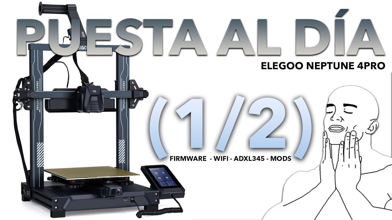 ELEGOO NEPTUNE 4 PRO - Puesta al día (1/2) (firm - wifi - acelerómetro - ventilador auxiliar - mods)