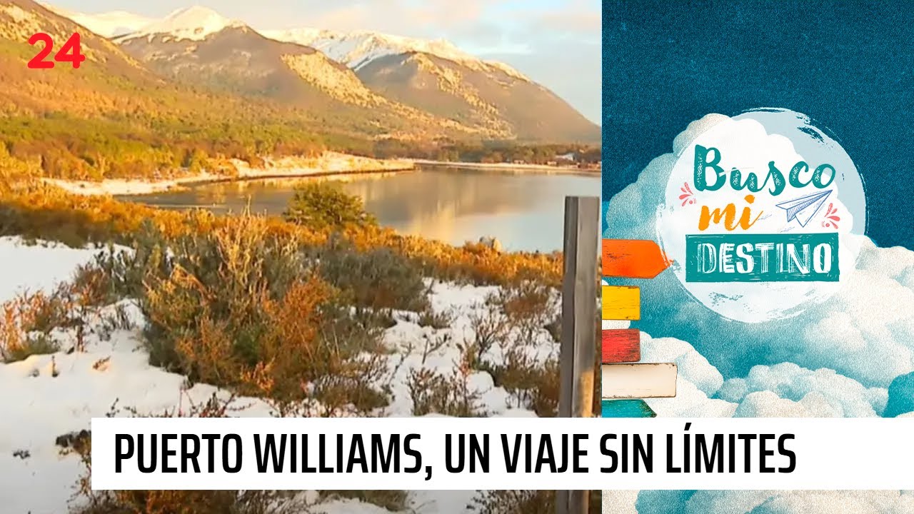 Busco mi Destino: Puerto Williams, un viaje sin l&iacute;mites | 24 Horas TVN Chile
