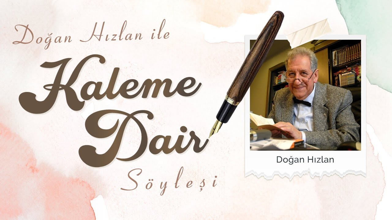 Değerli Yazar Sayın Doğan Hızlan ile Kaleme Dair Söyleşi
