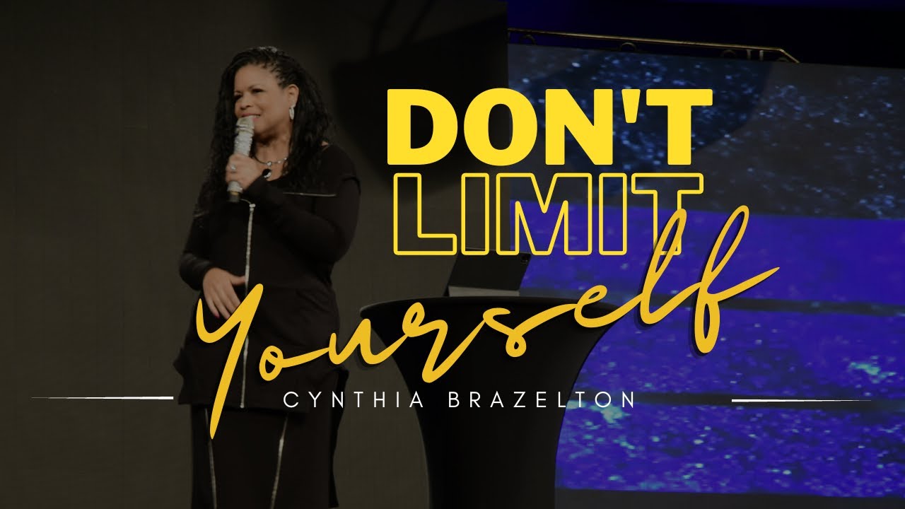 Don't Limit Yourself | Cynthia Brazelton