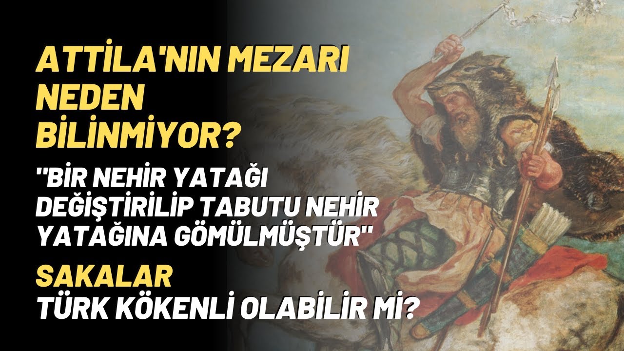 Attila'nın Mezarı Neden Bilinmiyor?