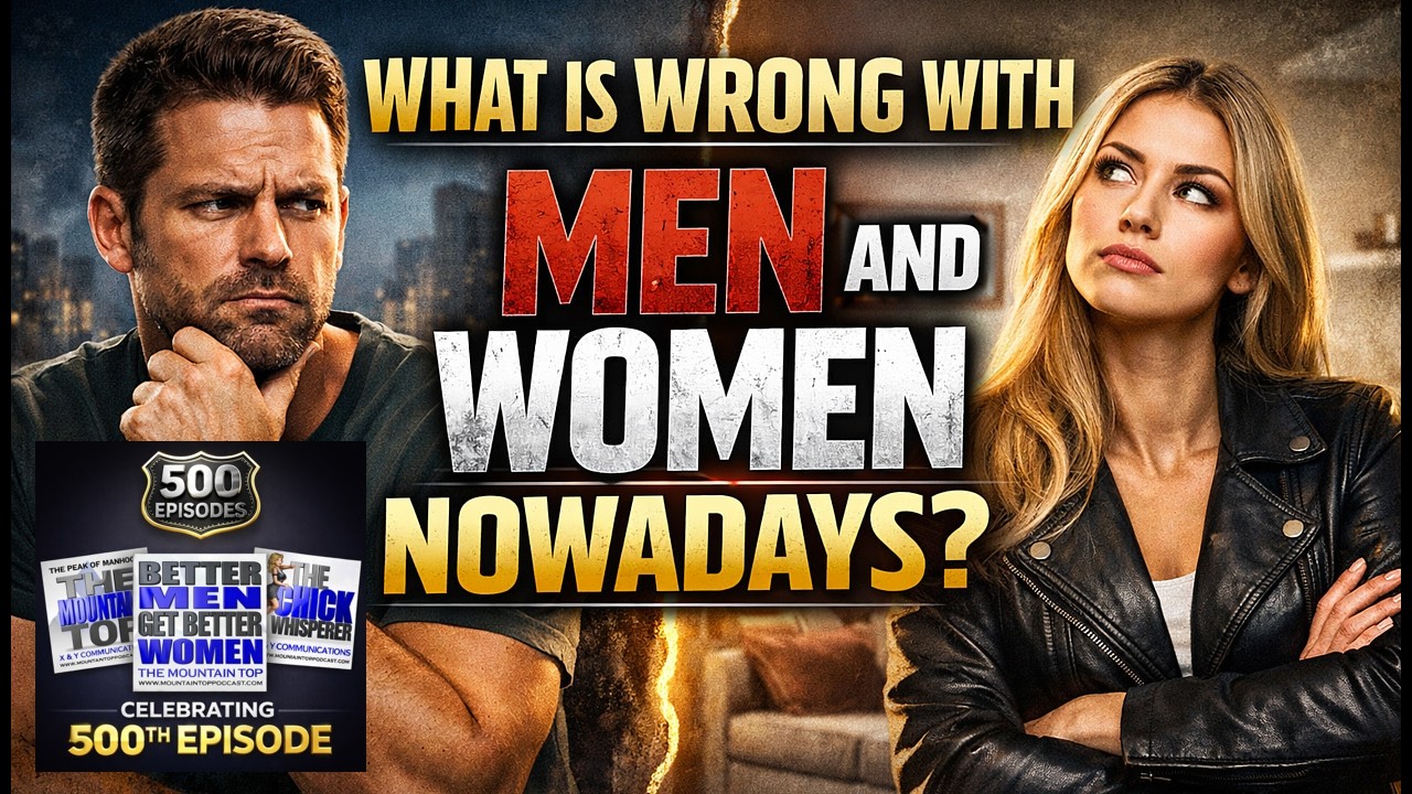 VIDEO VERSION: What Is Wrong With Men And Women Nowadays - EPISODE 500