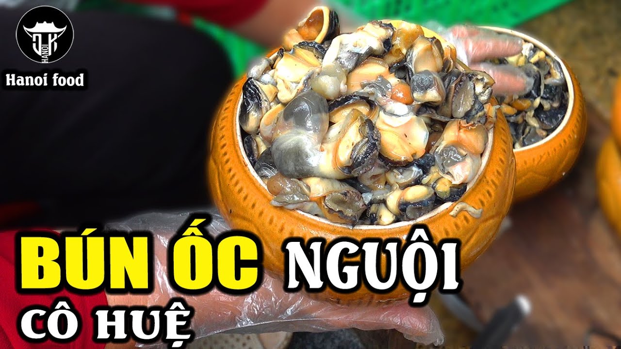 Bún ốc nguội cô Huệ | Trải nghiệm bát bún với con ốc siêu to, siêu khổng lồ trong phố cổ
