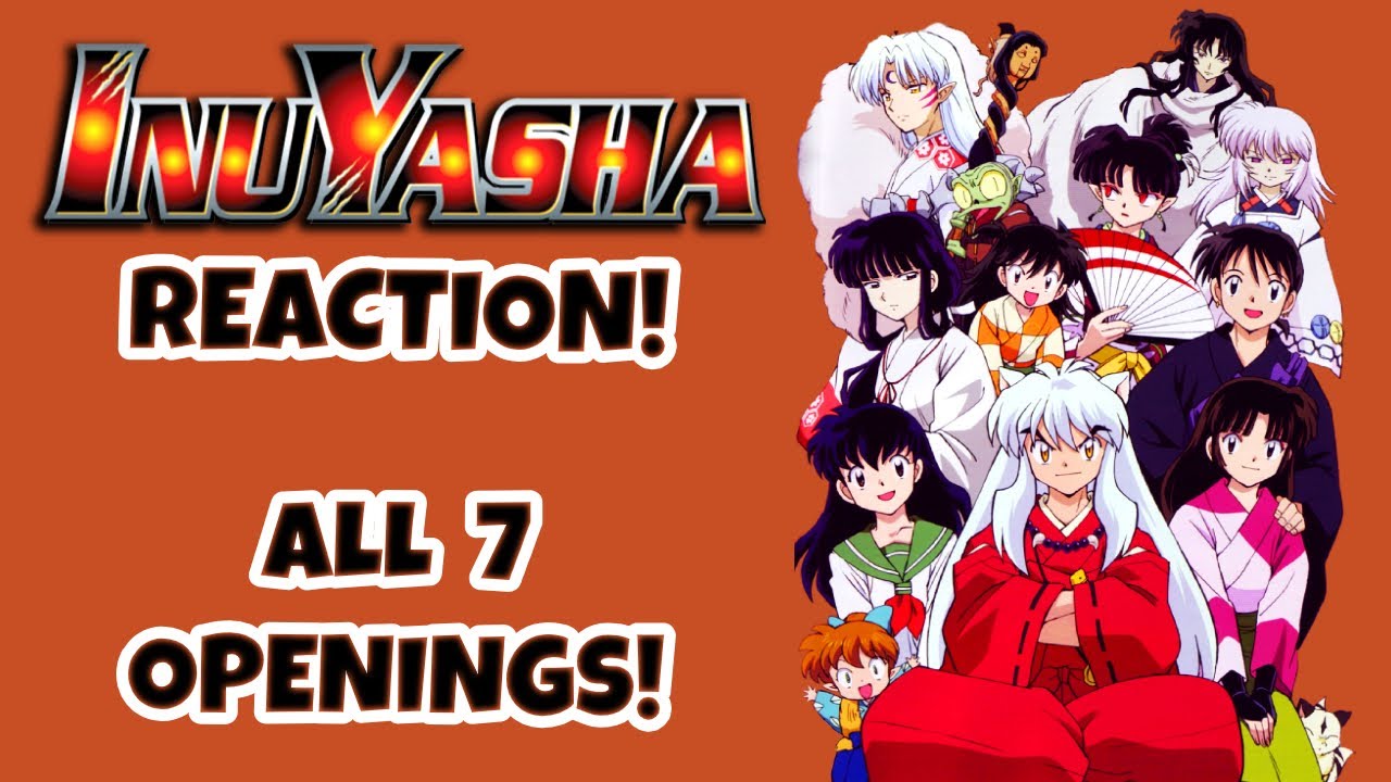 INUYASHA ALL OPENINGS REACTION!!! (OP 1-7)
