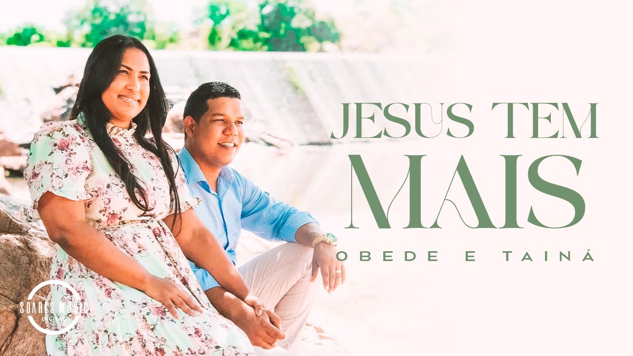 JESUS TEM MAIS   OBEDE E TAINA