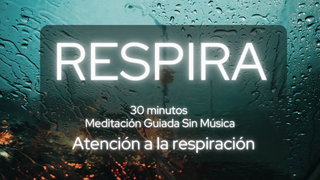 30 minutos: Meditación Guiada - Sin música - Atención a la respiración -