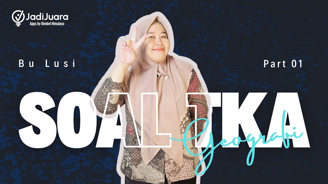 Pembahasan Soal TKA Geografi Part 1 | Tips Jitu Lolos UTBK SNBT!