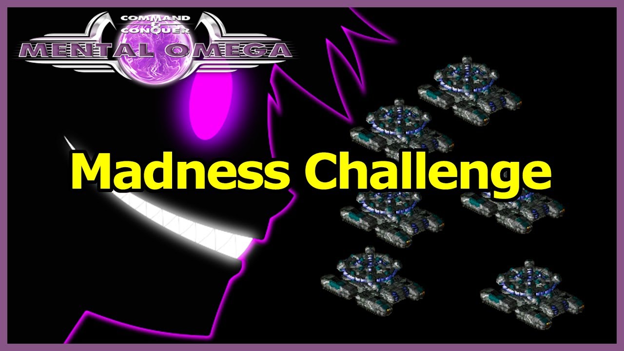 [Mental Omega 3.3.6] Madness Challenge Mental