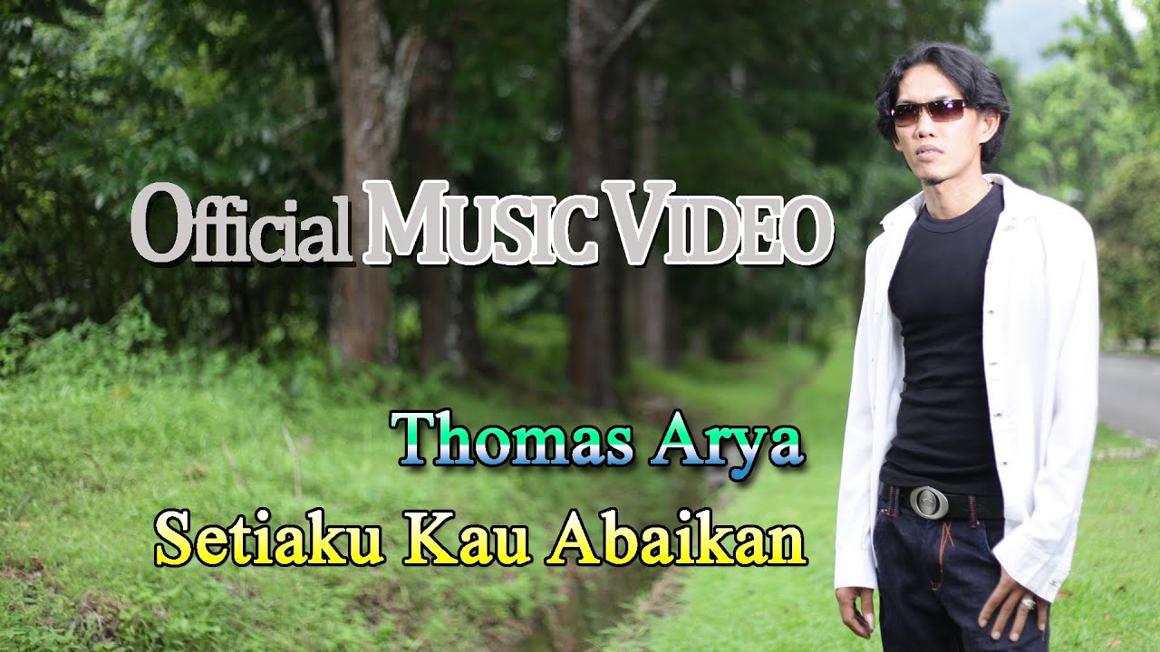Thomas Arya - Setiaku Kau Abaikan [Official Music Video HD]