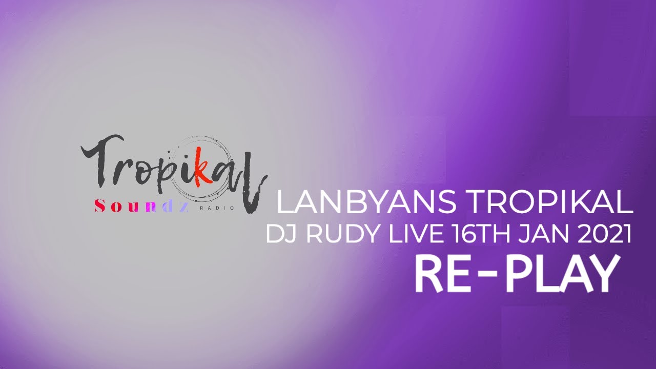 Tropikal Soundz Radio Live DJ Rudy 16-01-2021