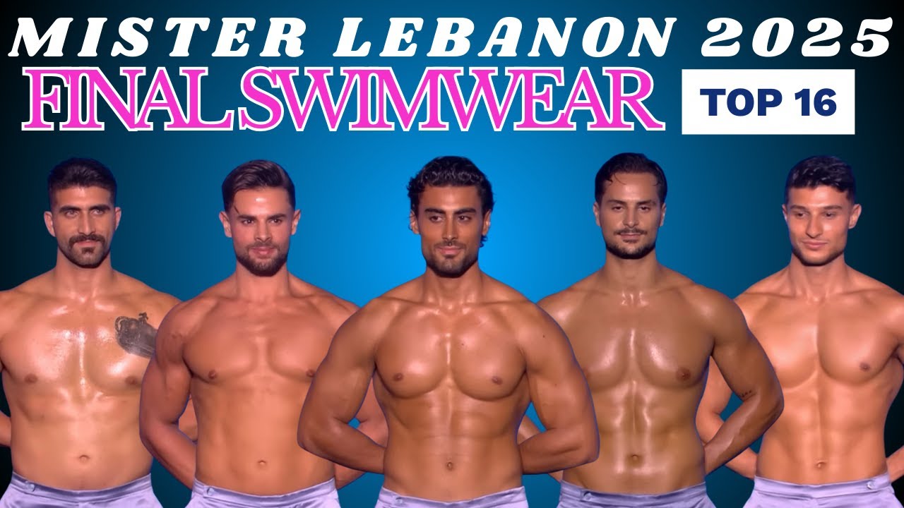 Mister Lebanon 2025 | Best in Final Swimwear | Top 16