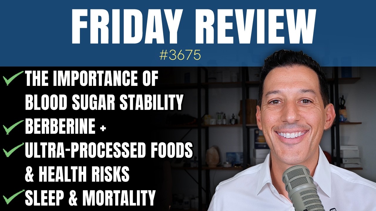 The Importance of Blood Sugar Stability, Berberine +, Processed Foods & Risks, Sleep & Mortality