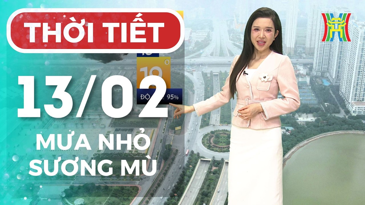 Dự báo thời tiết Hà Nội hôm nay 13/02/2026 | Sáng sớm trời nhiều mây, có mưa nhỏ, mưa phùn