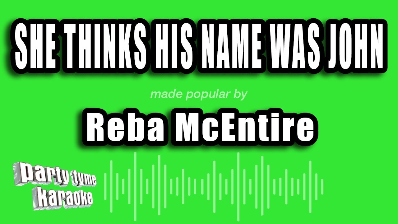 Reba McEntire - She Thinks His Name Was John (Karaoke Version)