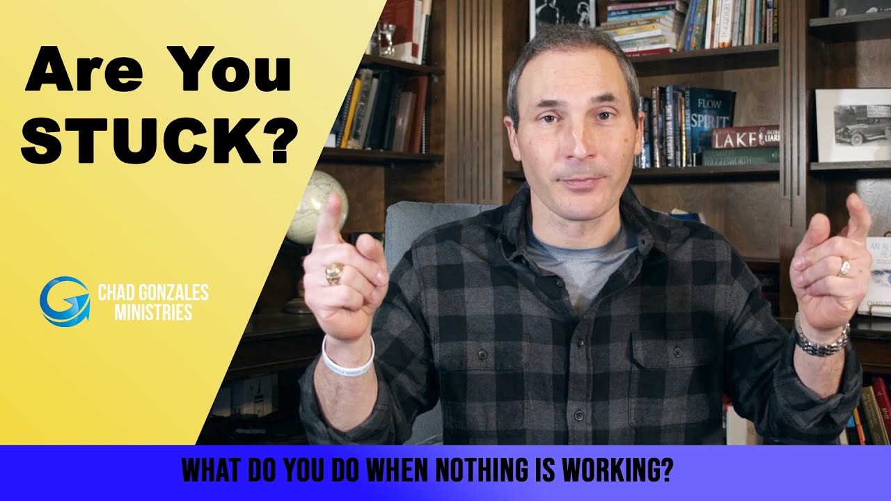 When Nothing Is Working | Chad Gonzales