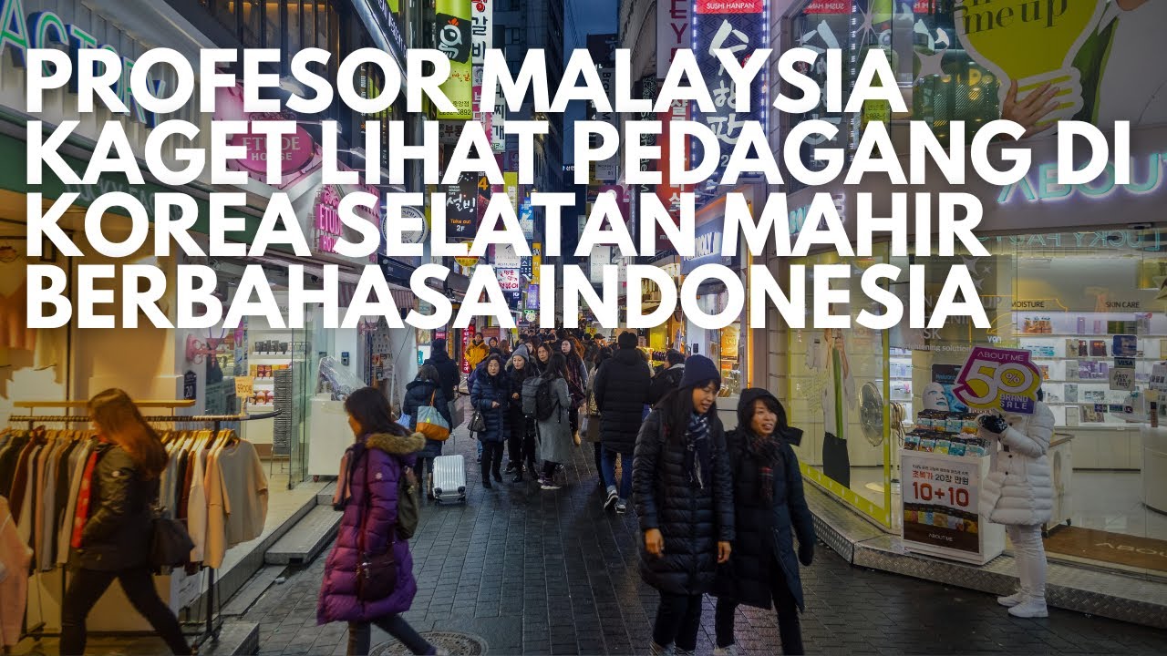Profesor Malaysia Kaget Lihat Pedagang di Korea Selatan Mahir Berbahasa Indonesia