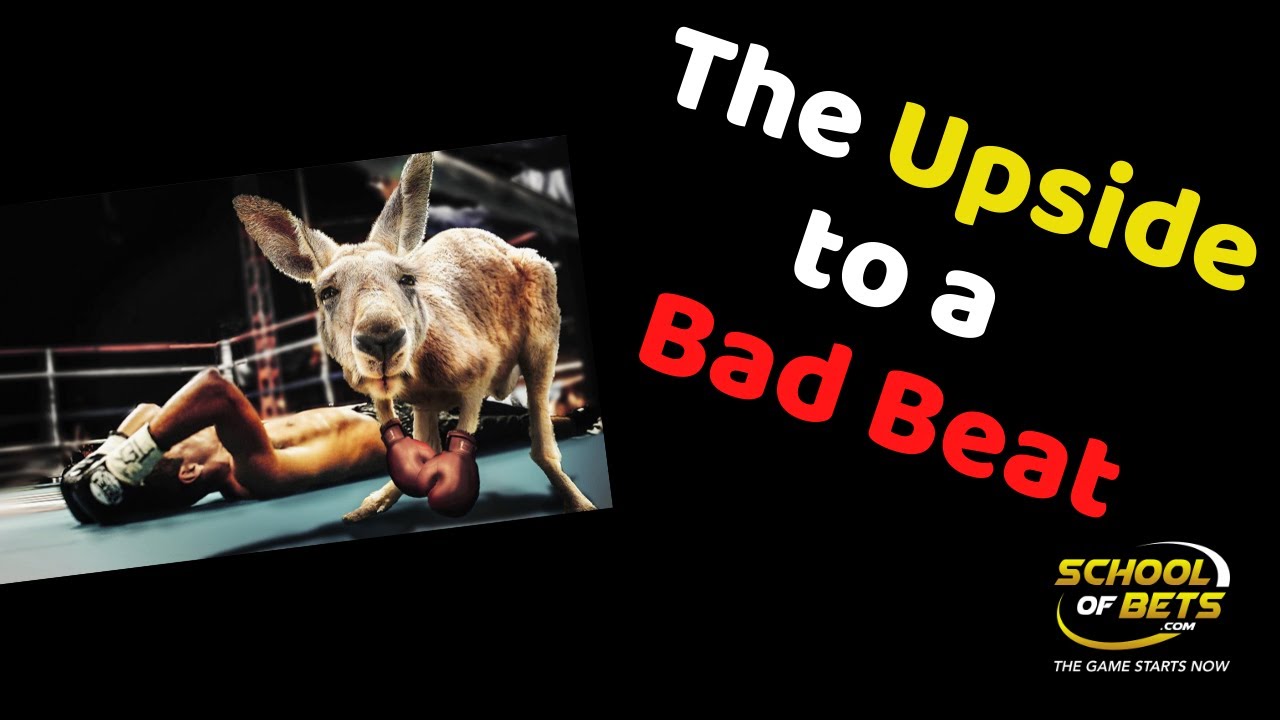 The Upside to a Bad Beat - School Of Bets