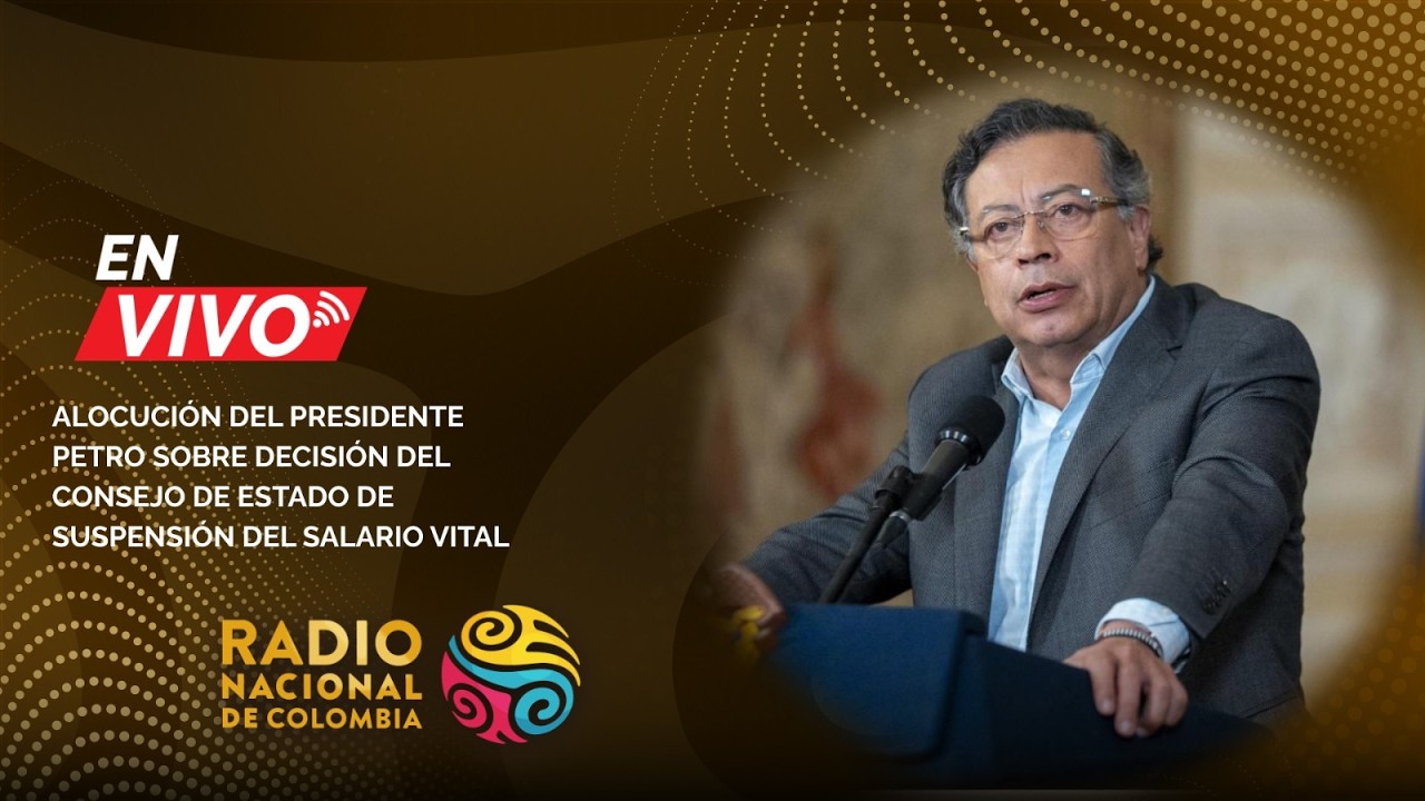 Alocución del presidente Petro sobre decisión del Consejo de Estado de suspensión del Salario Vital