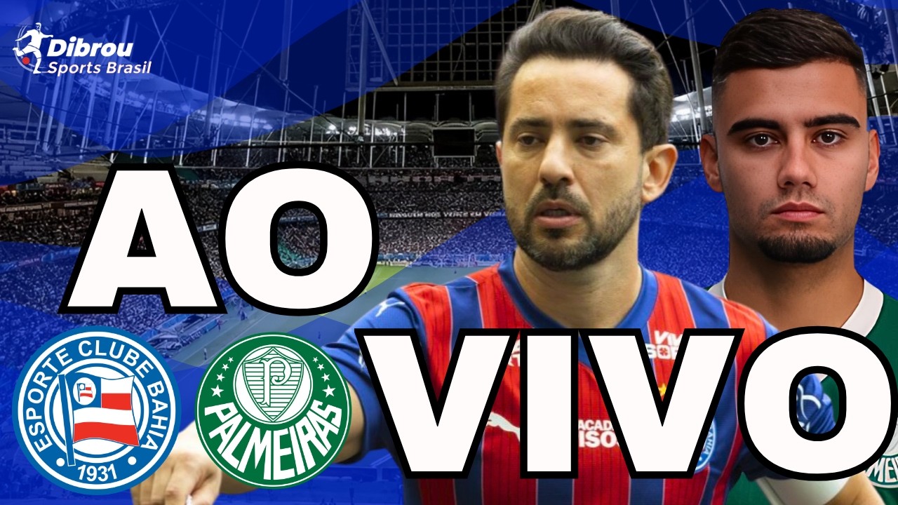 BAHIA X PALMEIRAS AO VIVO BRASILEIR&Atilde;O DIRETO DA ARENA FONTE NOVA