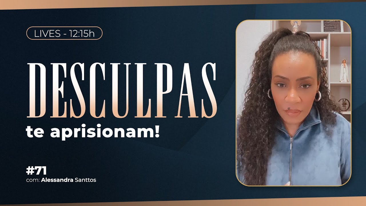 Desculpas te aprisionam!