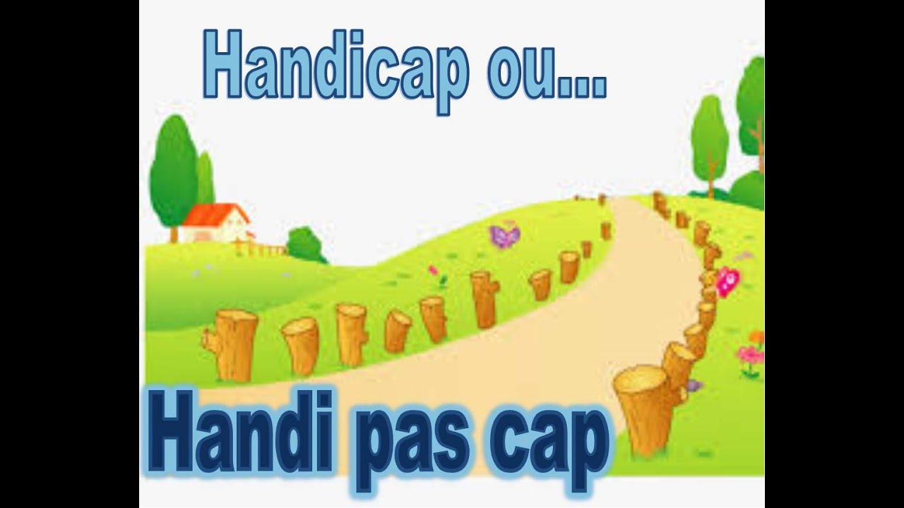 HANDICAP OU HANDI PAS CAP