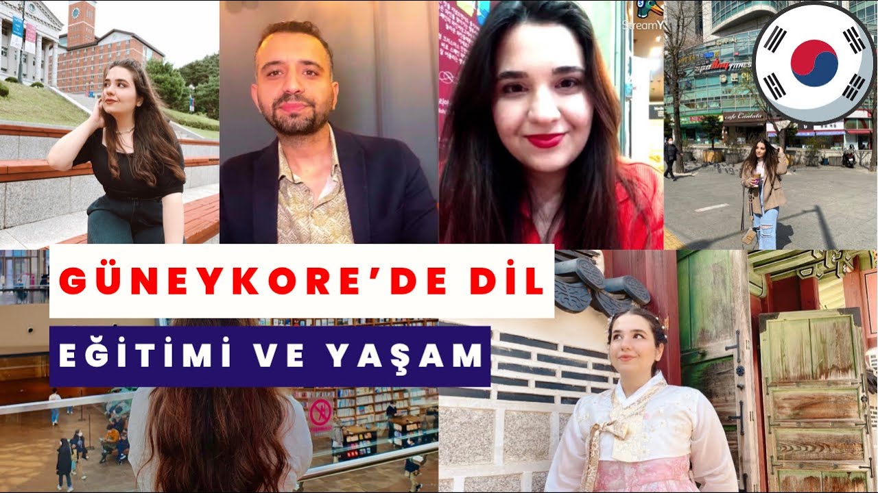 Dil Eğitimi İle Güney Kore'de Yaşamak | Güney Kore'de Eğitim ve İş Hayatı