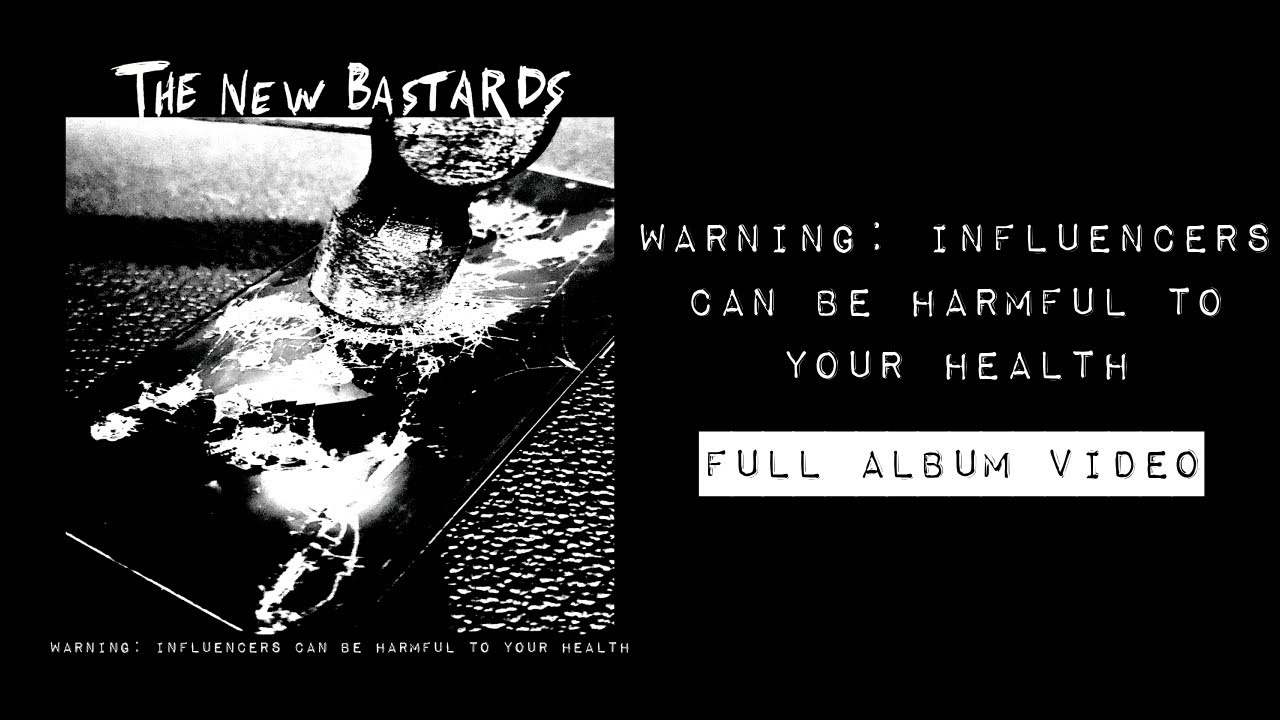 The New Bastards - WARNING: Influencers Can Be Harmful To Your Health (Full Album)
