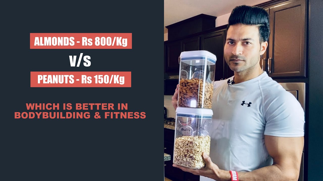 Almonds v/s Peanuts | Which is better for Bodybuilding (Rs 800/ Kg or Rs 200/ Kg)