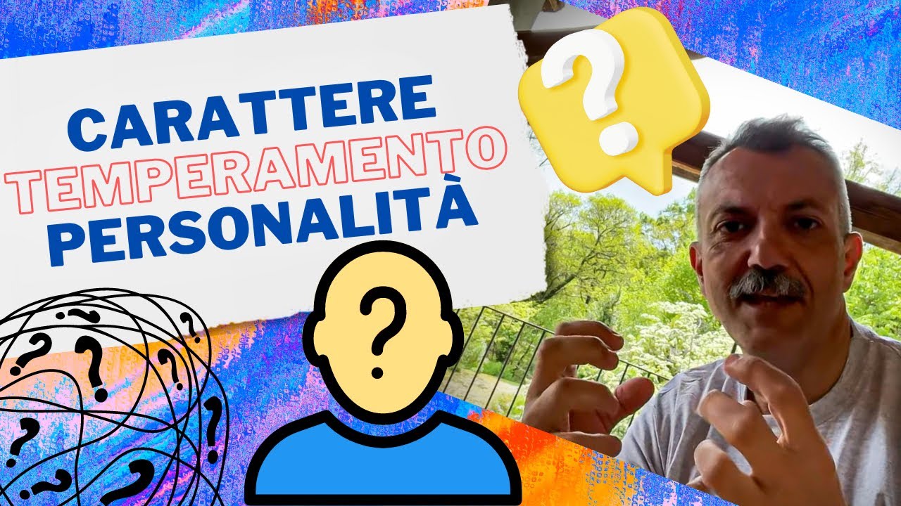 Carattere, Personalità e Temperamento. Quali sono le differenze?