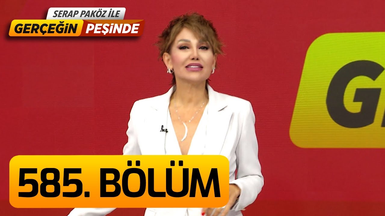 Gerçeğin Peşinde 585. Bölüm
