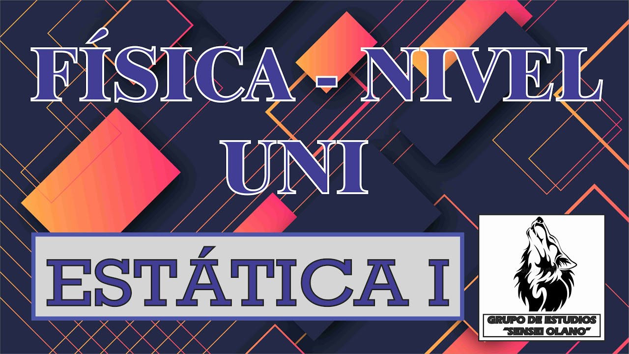 7. ESTÁTICA I (NIVEL UNI - COMPLETO)