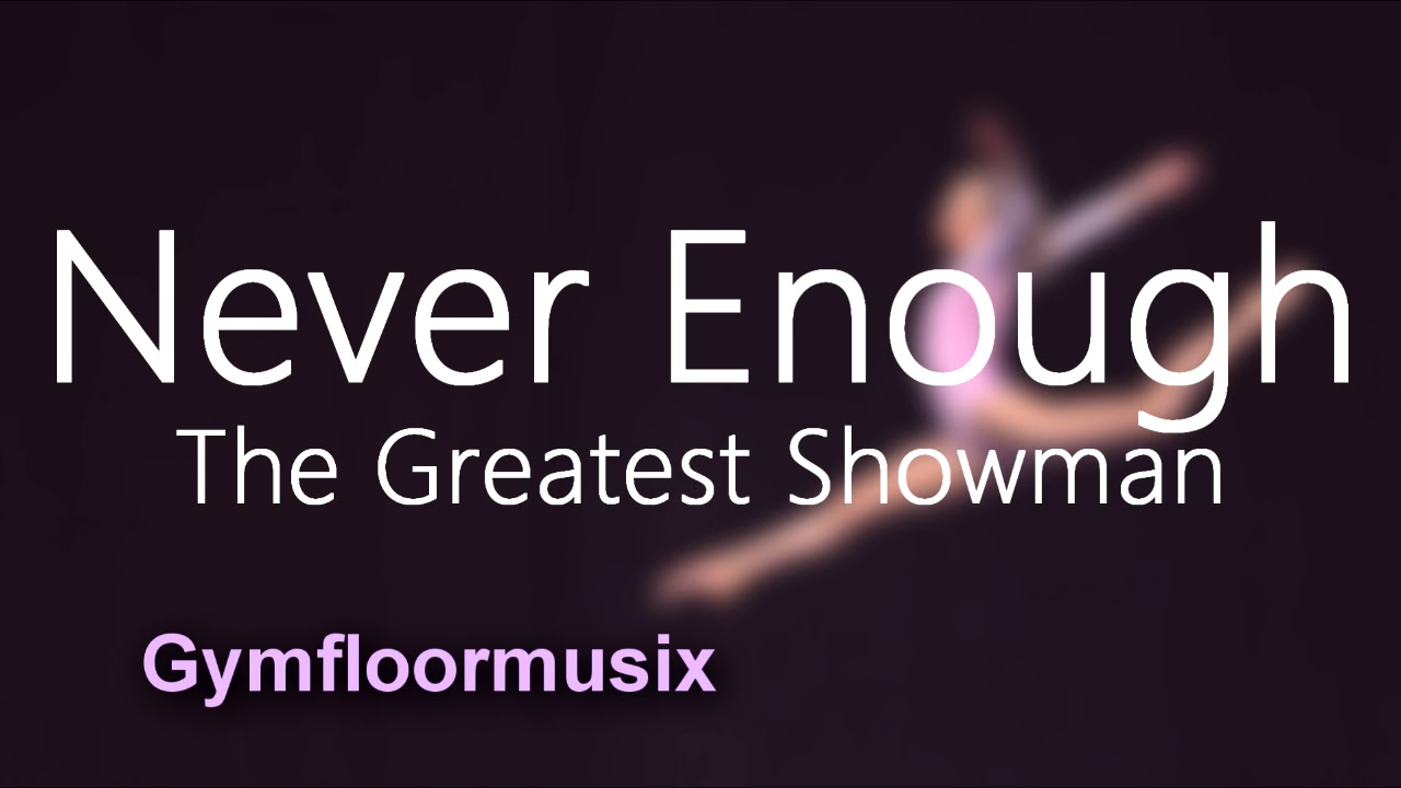 'Never Enough' from The Greatest Showman - Gymnastic Floor Music