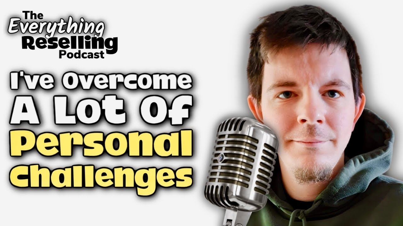 Overcoming Personal Challenges | @Peterwrayadventures | The Everything Reselling Podcast S01E06