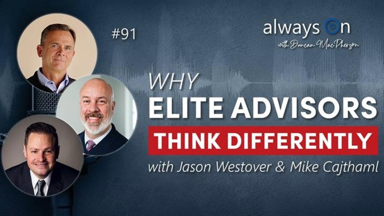 Why Elite Advisors Think Differently (Ep. 91)