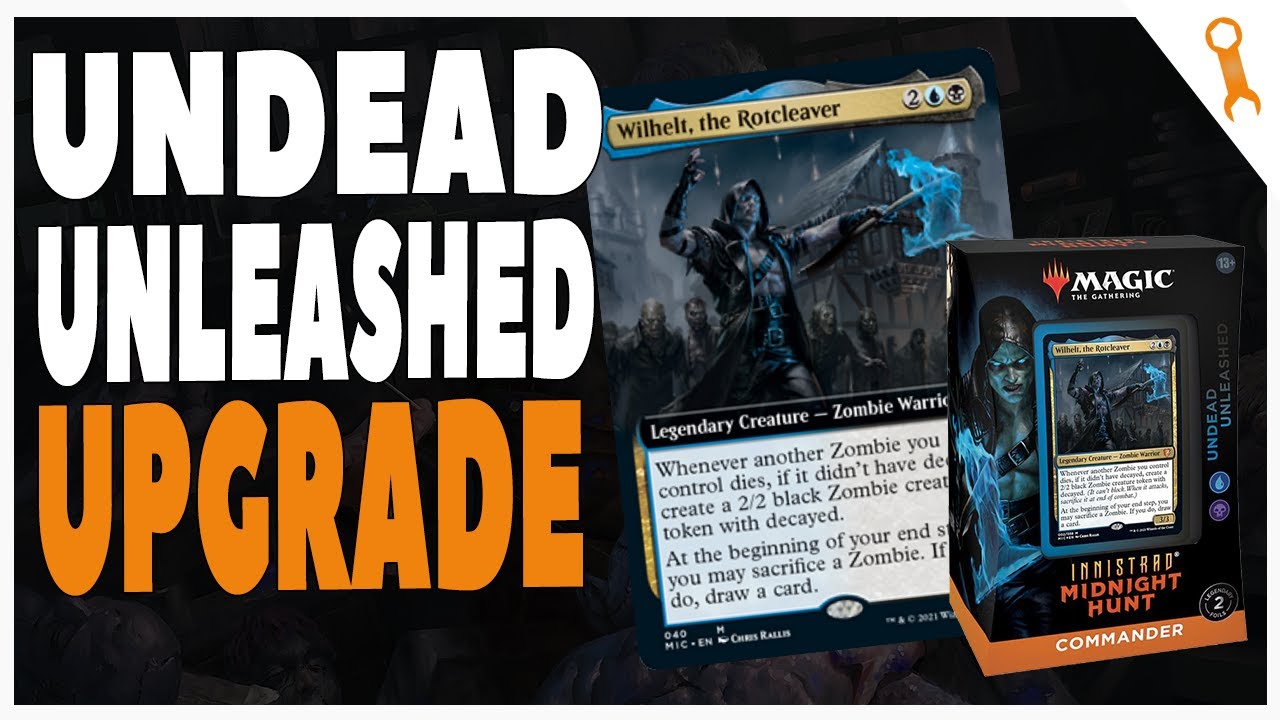 UNDEAD UNLEASHED UPGRADE with Wilhelt, the Rotcleaver 🛠 Commander Deck Tech 🛠