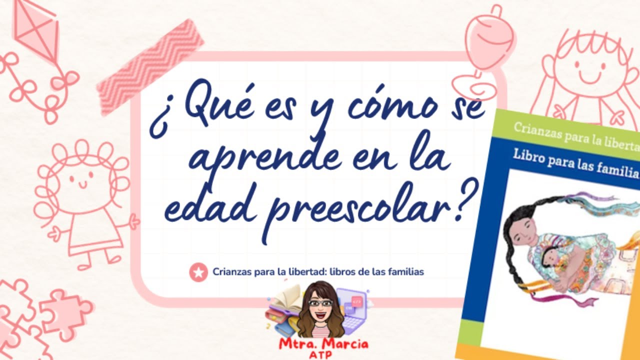 C&oacute;mo Aprenden los Ni&ntilde;os en Edad Preescolar. Mtra. Marcia ATP