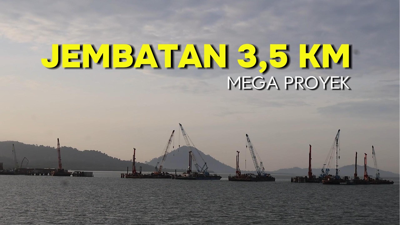35 Menit Tanpa Henti Menyusuri Mega Proyek Jembatan 3,5 KM